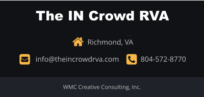   Richmond, VA       info@theincrowdrva.com      804-572-8770  The IN Crowd RVA  WMC Creative Consulting, Inc.